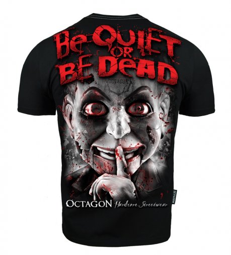 T-shirt Octagon Be Quiet or Be Dead