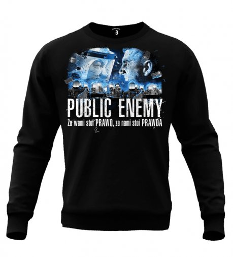 Bluza Public Enemy Za wami stoi PRAWO za nami stoi PRAWDA bez kaptura